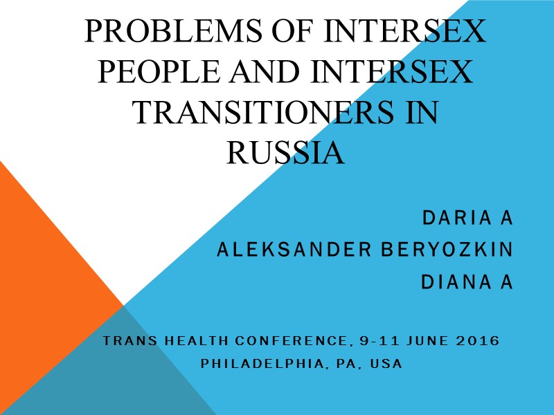 Problems of intersex people and intersex transitioners in Russia  Daria A Aleksander Beryozkin